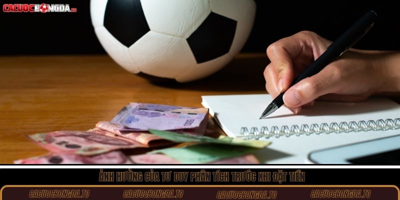 Ảnh hưởng của tư duy phân tích trước khi đặt tiền