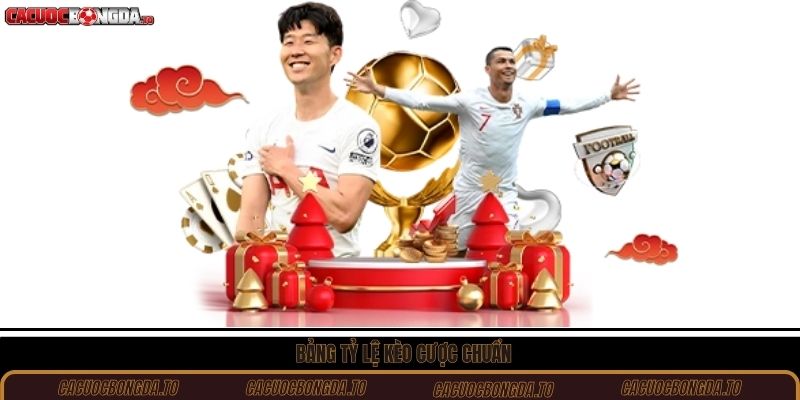 Bảng tỷ lệ kèo cược chuẩn