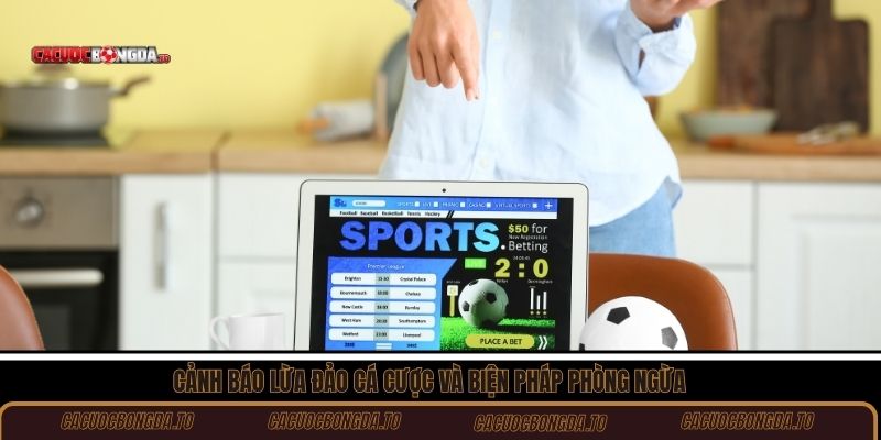 Cảnh báo lừa đảo cá cược và biện pháp phòng ngừa