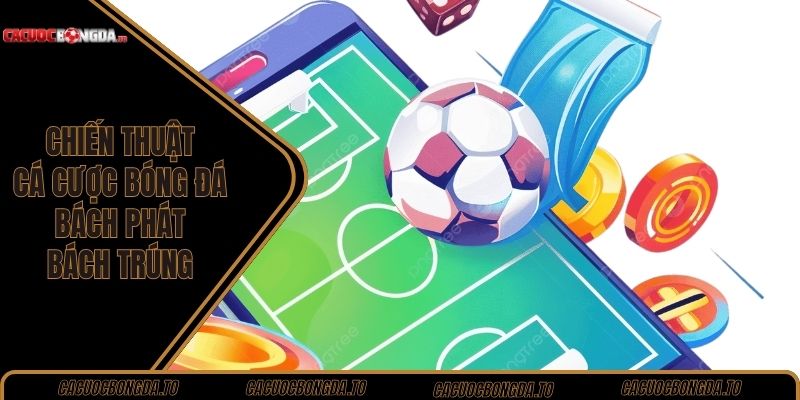 chiến thuật cá cược bóng đá