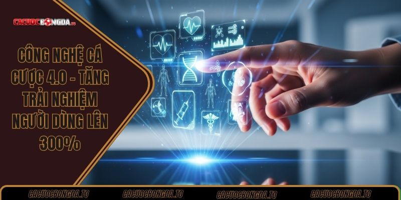 Công nghệ cá cược 4.0
