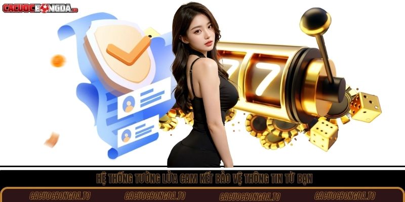 Hệ thống tường lửa cam kết bảo vệ thông tin từ bạn