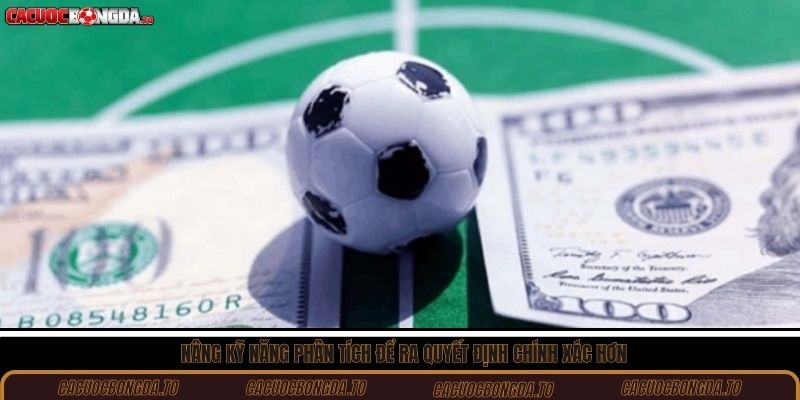 Nâng kỹ năng phân tích để ra quyết định chính xác hơn