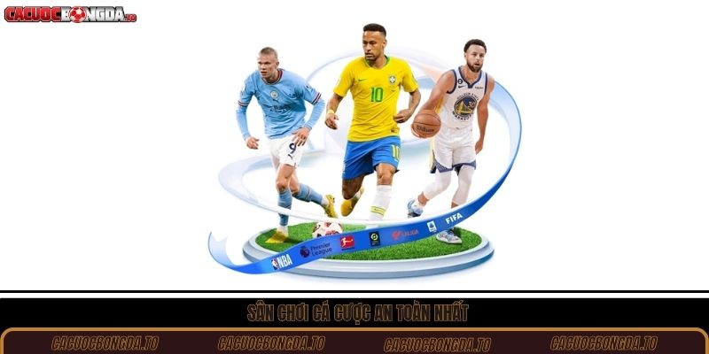 Sân chơi cá cược an toàn nhất