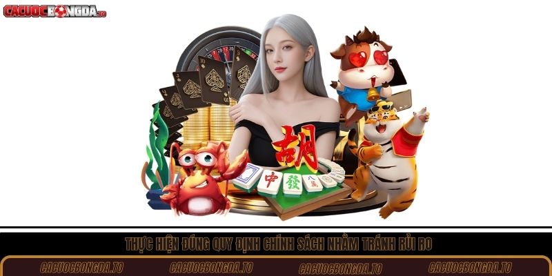 Thực hiện đúng quy định chính sách nhằm tránh rủi ro