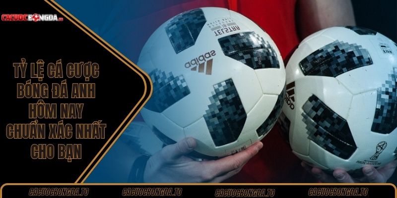 tỷ lệ cá cược bóng đá Anh